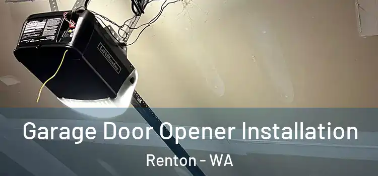  Garage Door Opener Installation Renton - WA