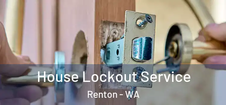  House Lockout Service Renton - WA