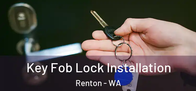 Key Fob Lock Installation Renton - WA