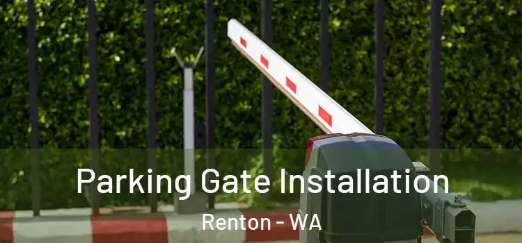  Parking Gate Installation Renton - WA