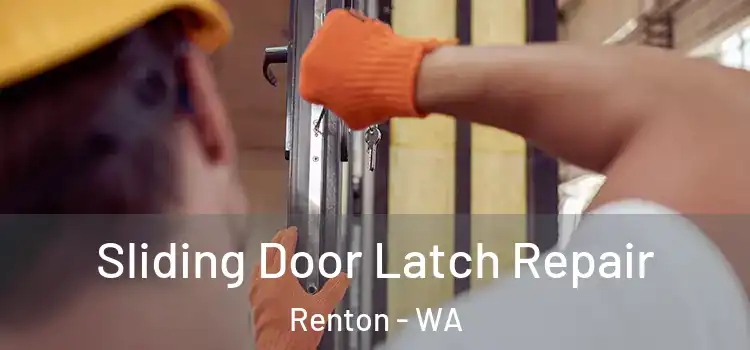 Sliding Door Latch Repair Renton - WA