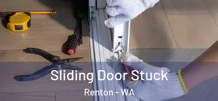  Sliding Door Stuck Renton - WA